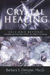 Crystal Healing: 2012 and Beyond by Barbara Delozier
